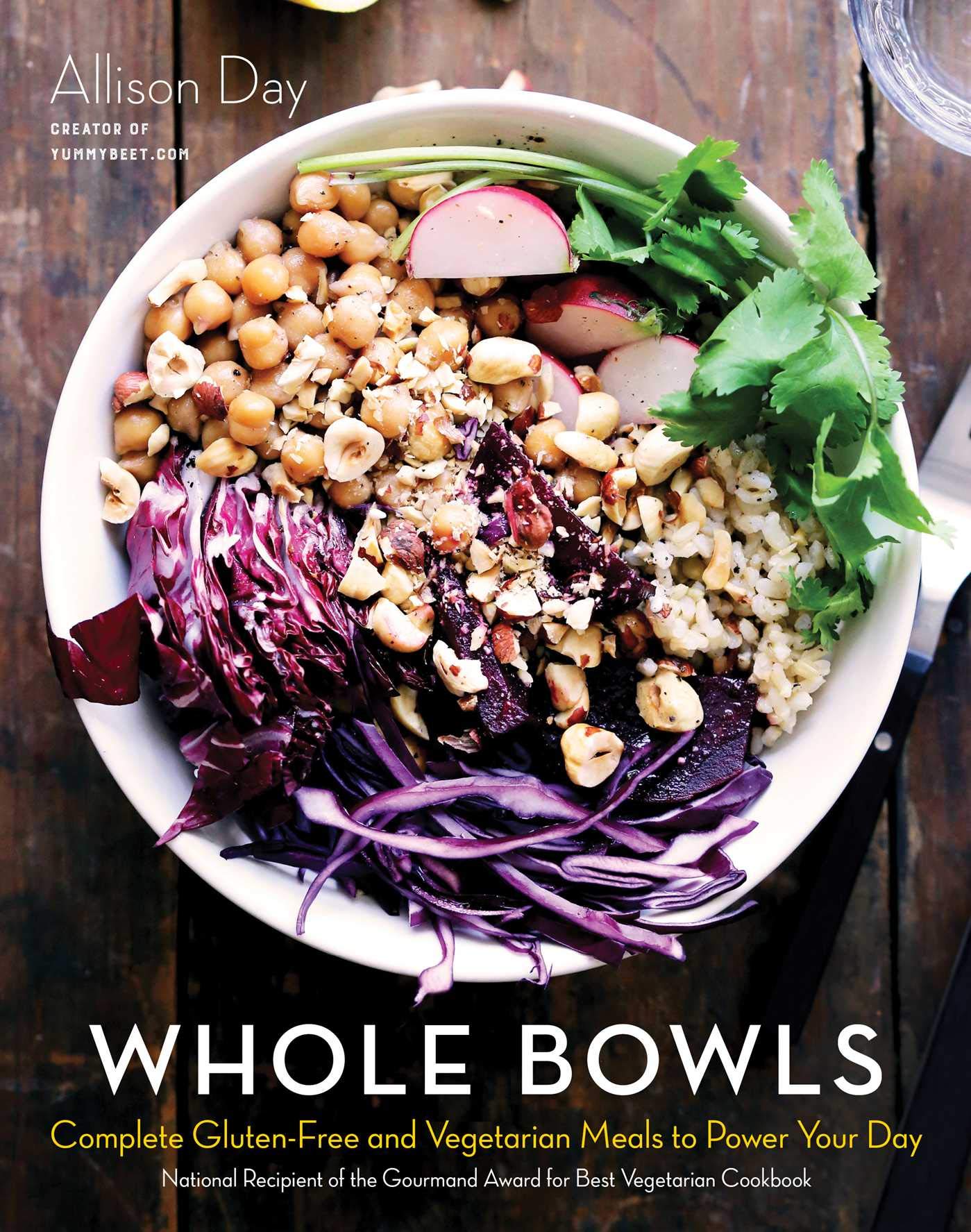 Whole Bowls: Complete Gluten-Free and Vegetarian Meals to Power Your cover