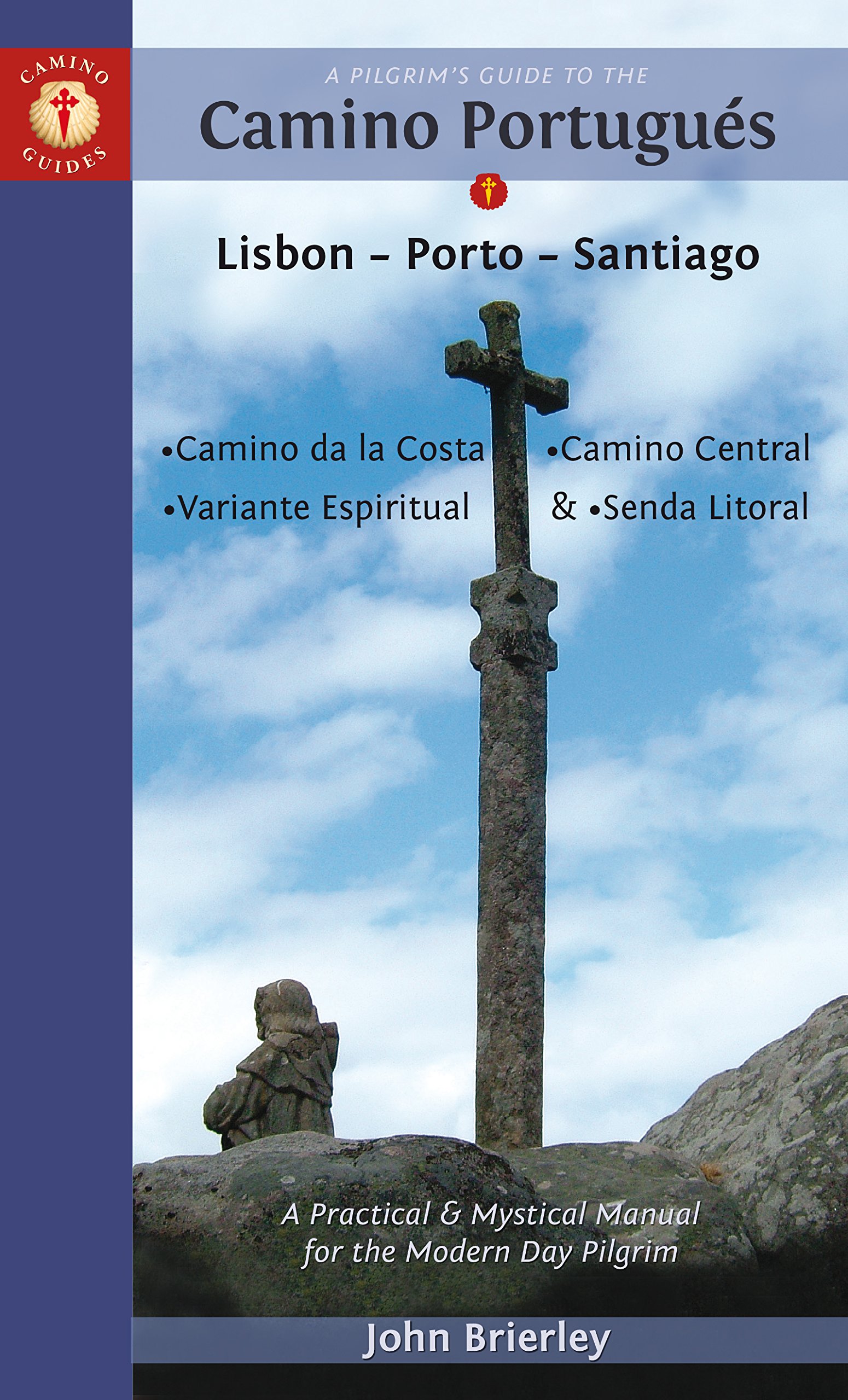 A Pilgrim's Guide to the Camino Portugues: Lisbon - Porto - Santiago - Camino Central - Camino da Costa - Variante Espiritual & - Senda Litoral (Camino Guides) cover